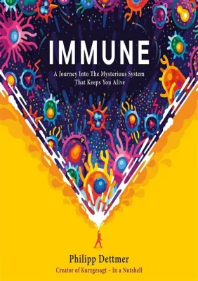  Immune: A Journey into the Mysterious System That Keeps You Alive –  A Triumphant Exploration of Our Inner Universe!